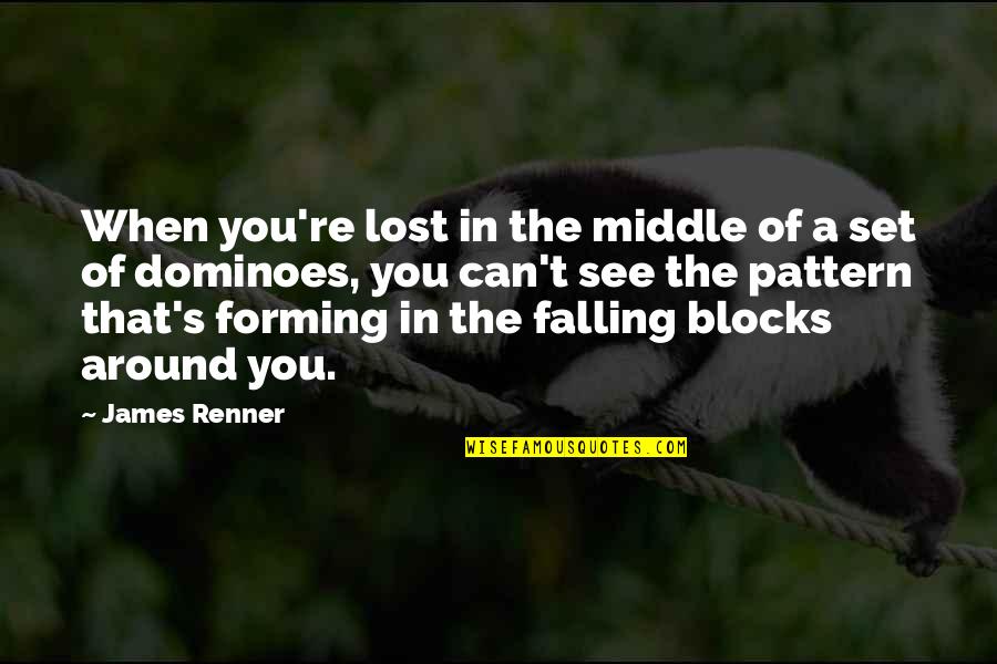 Destroyus Quotes By James Renner: When you're lost in the middle of a Destroyus Quotes By James Renner: When you're lost in the middle of a