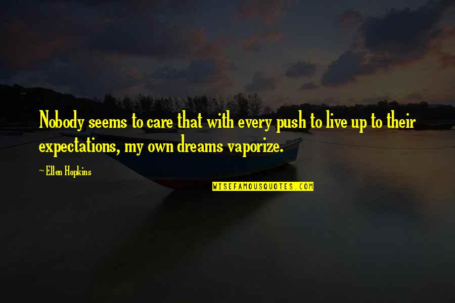 Destrua Caixas Quotes By Ellen Hopkins: Nobody seems to care that with every push