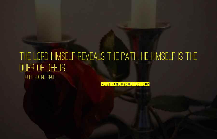 Destrua Caixas Quotes By Guru Gobind Singh: The Lord Himself reveals the Path, He Himself Destrua Caixas Quotes By Guru Gobind Singh: The Lord Himself reveals the Path, He Himself