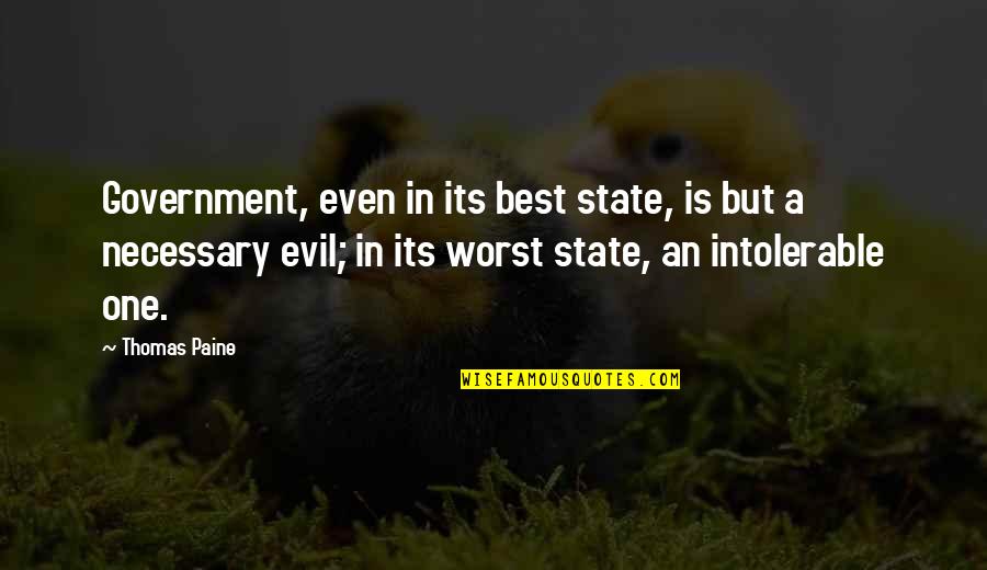 Destrua Coletores Quotes By Thomas Paine: Government, even in its best state, is but Destrua Coletores Quotes By Thomas Paine: Government, even in its best state, is but