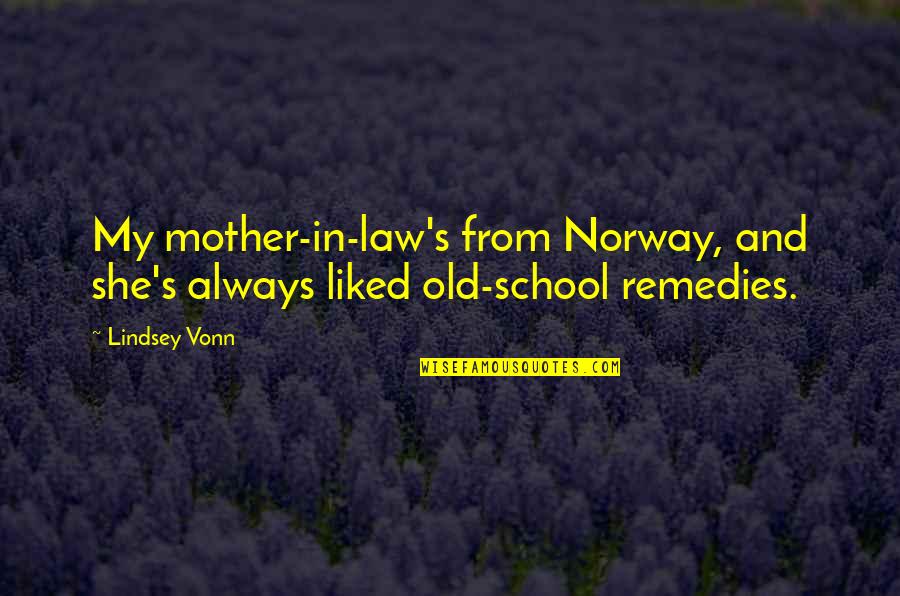 Destrua O Quotes By Lindsey Vonn: My mother-in-law's from Norway, and she's always liked