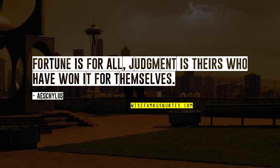 Destruccion De Jerusalem Quotes By Aeschylus: Fortune is for all, judgment is theirs who