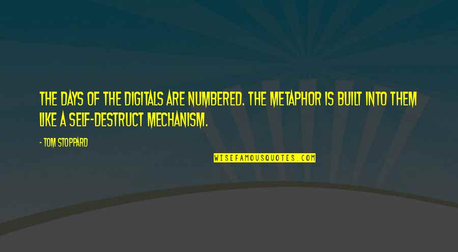Destruct Quotes By Tom Stoppard: The days of the digitals are numbered. The