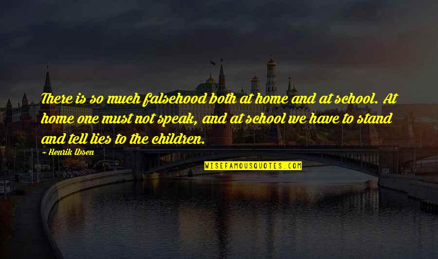 Destruction And Construction Quotes By Henrik Ibsen: There is so much falsehood both at home