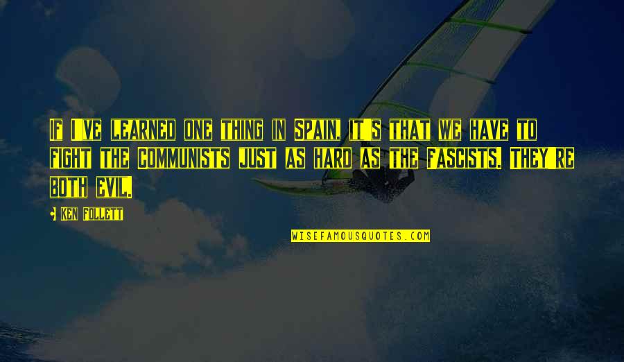 Destruction In Lord Of The Flies Quotes By Ken Follett: If I've learned one thing in Spain, it's