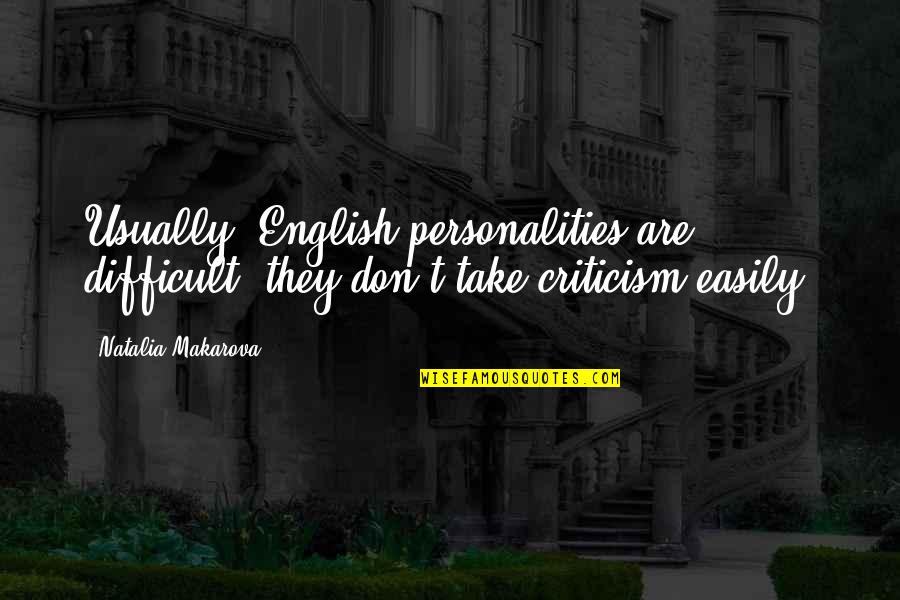 Destruction Of Coral Reefs Quotes By Natalia Makarova: Usually, English personalities are difficult; they don't take