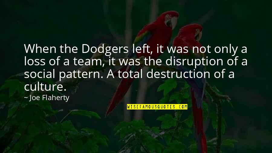 Destruction Of Culture Quotes By Joe Flaherty: When the Dodgers left, it was not only
