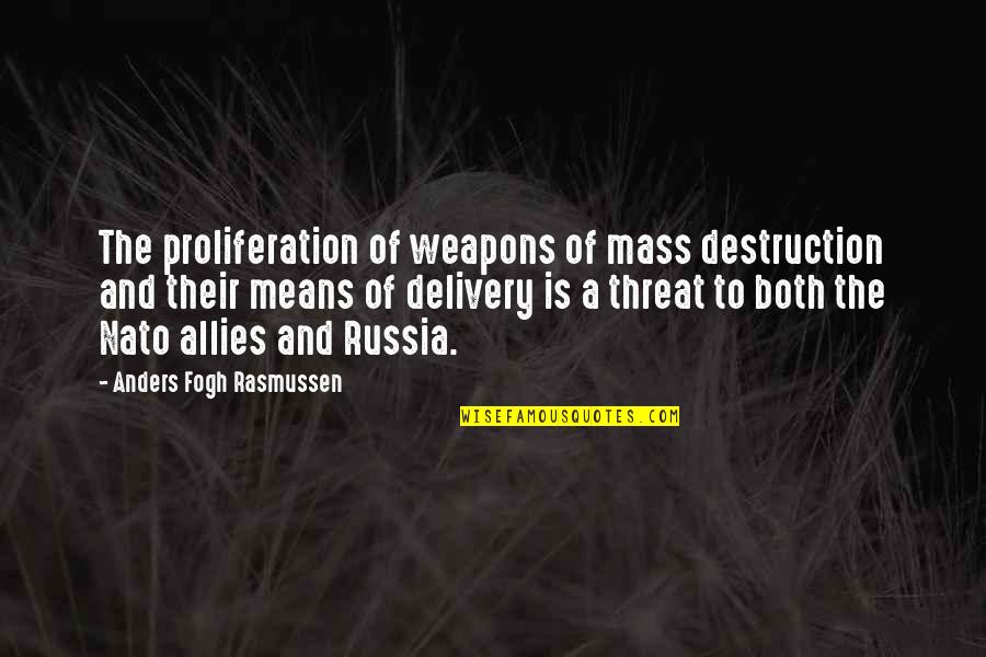Destruction Of Quotes By Anders Fogh Rasmussen: The proliferation of weapons of mass destruction and
