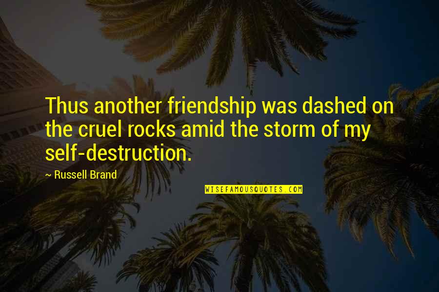 Destruction Of Quotes By Russell Brand: Thus another friendship was dashed on the cruel