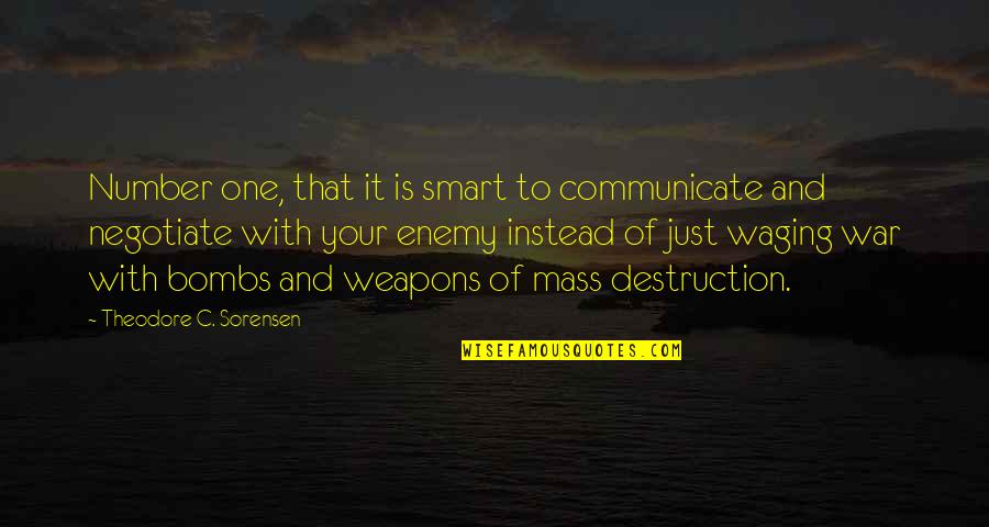 Destruction Of Quotes By Theodore C. Sorensen: Number one, that it is smart to communicate