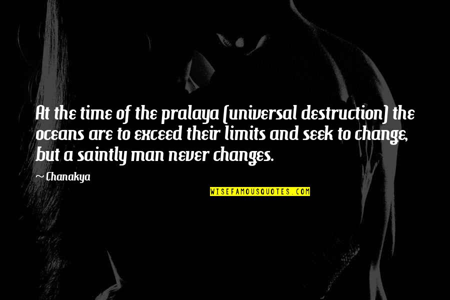 Destruction Of The Ocean Quotes By Chanakya: At the time of the pralaya (universal destruction)