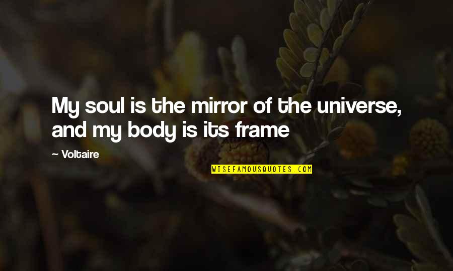 Destruction Of The Ocean Quotes By Voltaire: My soul is the mirror of the universe,