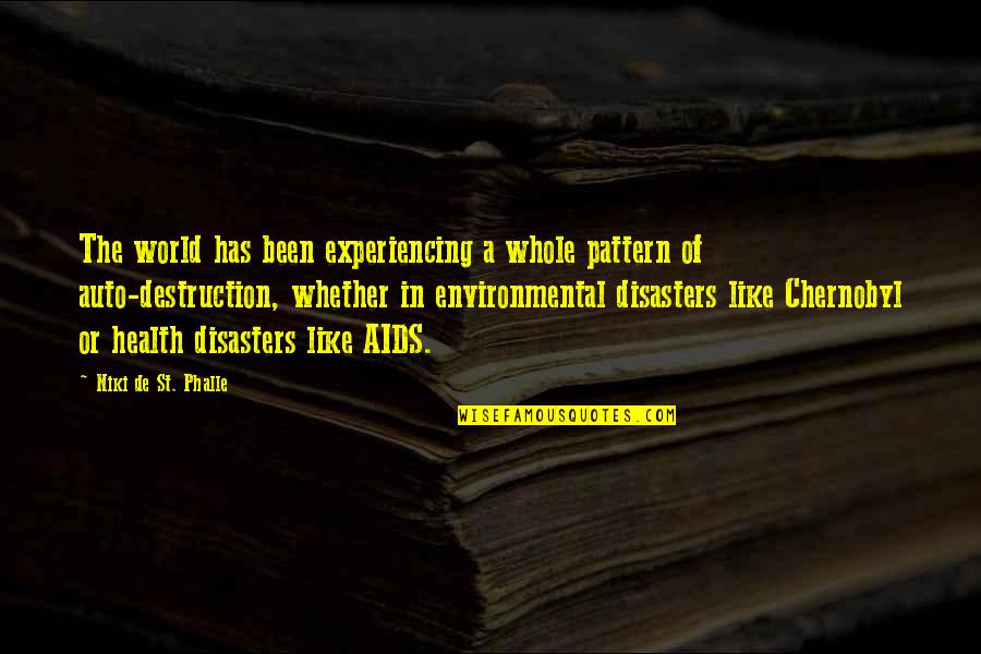 Destruction Of The World Quotes By Niki De St. Phalle: The world has been experiencing a whole pattern Destruction Of The World Quotes By Niki De St. Phalle: The world has been experiencing a whole pattern