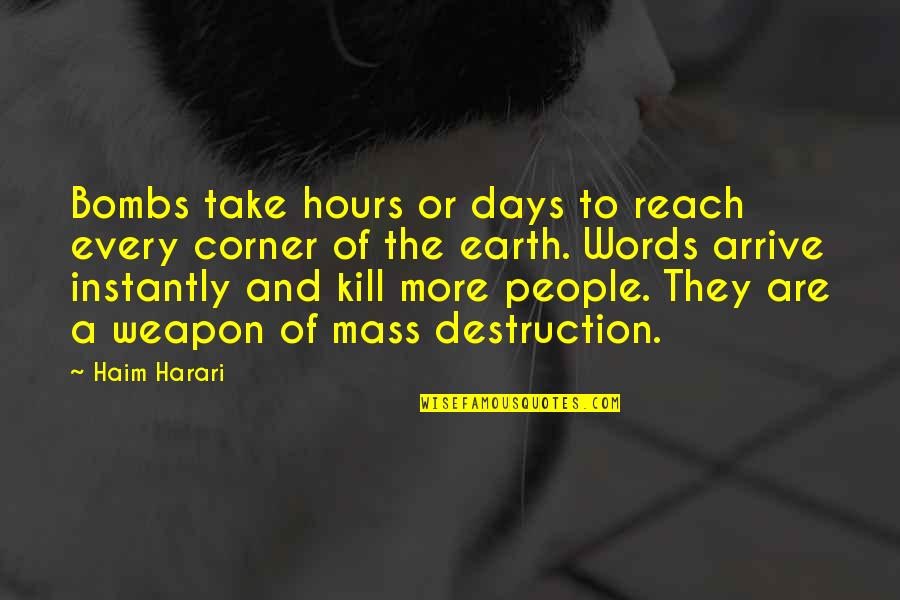 Destruction Quotes By Haim Harari: Bombs take hours or days to reach every