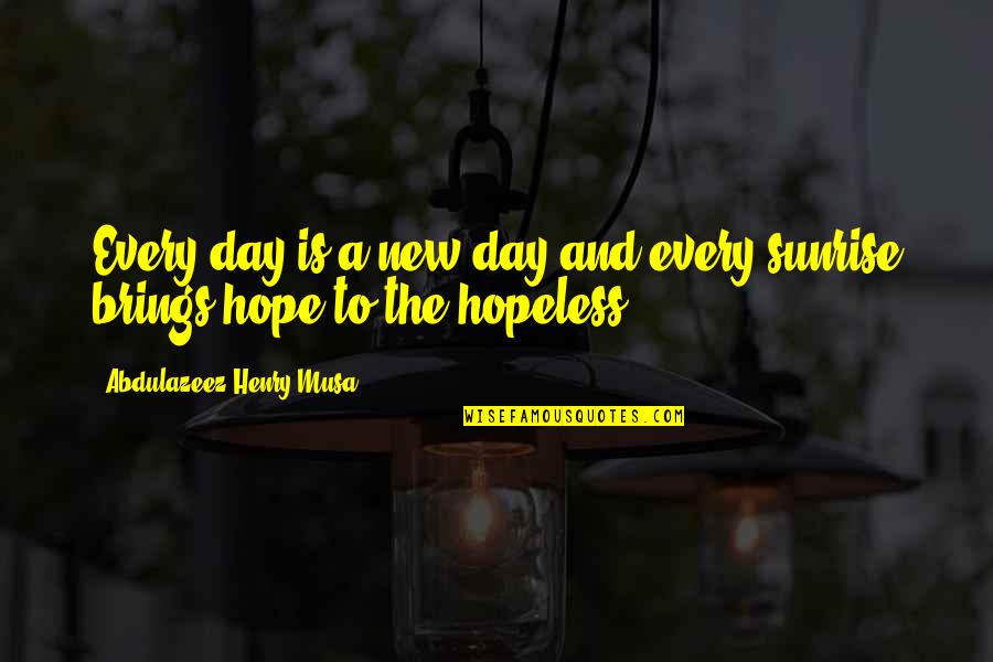 Destructional Plains Quotes By Abdulazeez Henry Musa: Every day is a new day and every