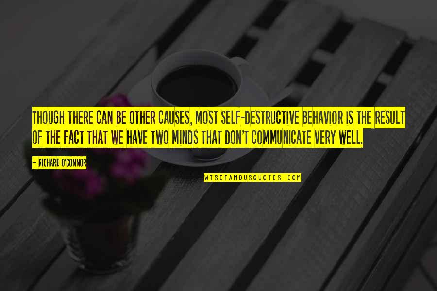 Destructive Behavior Quotes By Richard O'Connor: Though there can be other causes, most self-destructive