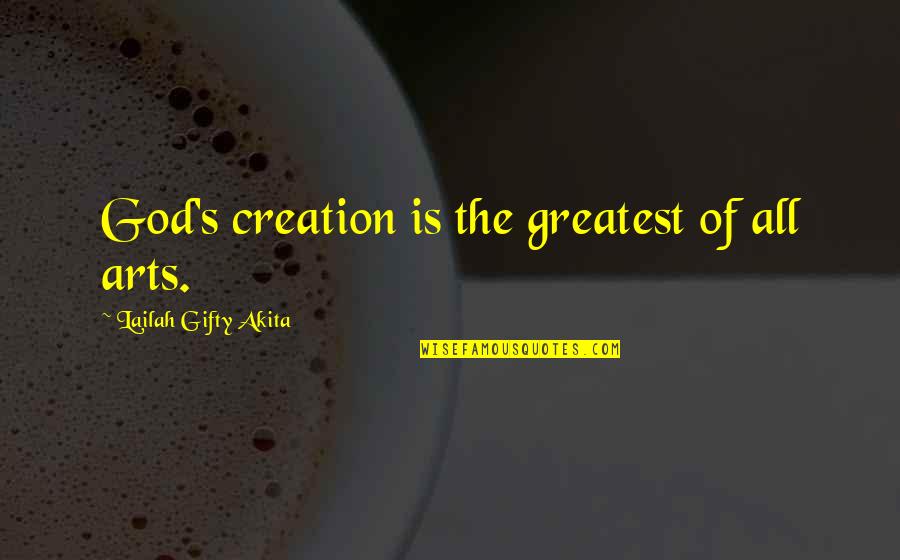 Destructive Cult Quotes By Lailah Gifty Akita: God's creation is the greatest of all arts. Destructive Cult Quotes By Lailah Gifty Akita: God's creation is the greatest of all arts.
