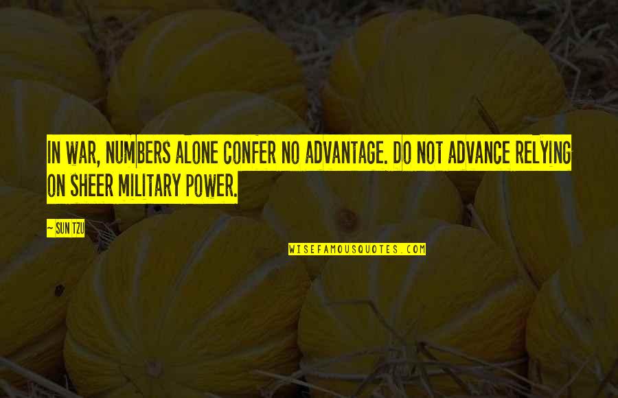 Destructive Cult Quotes By Sun Tzu: In war, numbers alone confer no advantage. Do