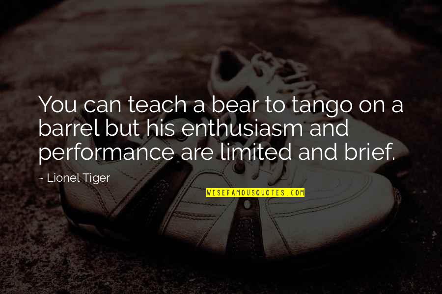 Destructive Friendship Quotes By Lionel Tiger: You can teach a bear to tango on