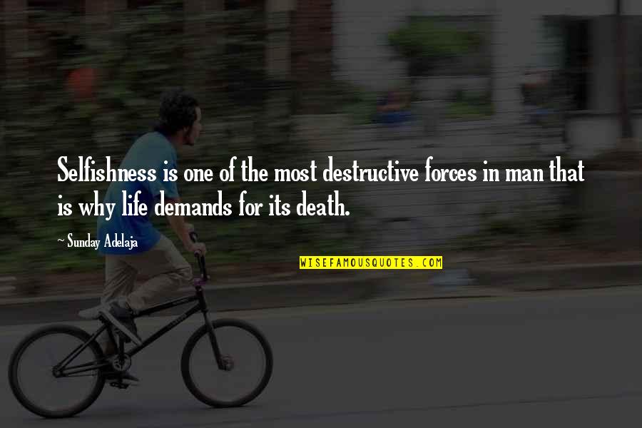 Destructive Man Quotes By Sunday Adelaja: Selfishness is one of the most destructive forces