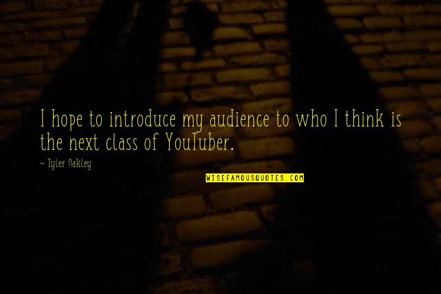 Destructive Mind Quotes By Tyler Oakley: I hope to introduce my audience to who