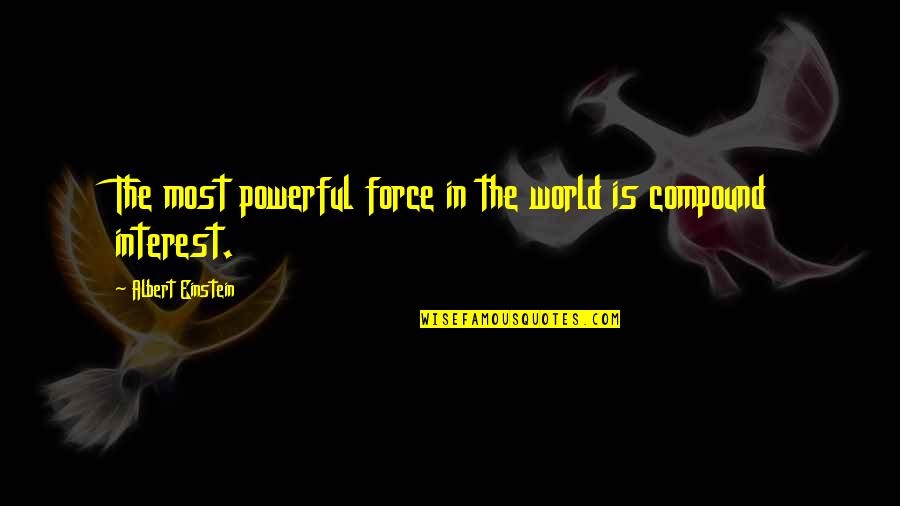 Destructive Nature Of War Quotes By Albert Einstein: The most powerful force in the world is