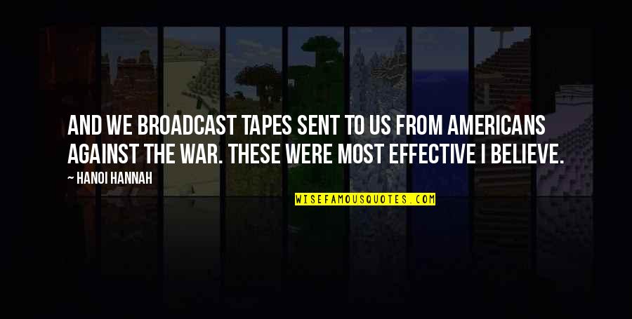 Destruida Quotes By Hanoi Hannah: And we broadcast tapes sent to us from