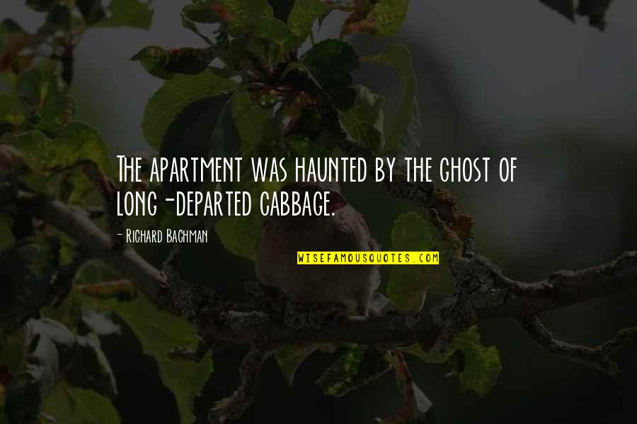 Destruido Sinonimo Quotes By Richard Bachman: The apartment was haunted by the ghost of Destruido Sinonimo Quotes By Richard Bachman: The apartment was haunted by the ghost of
