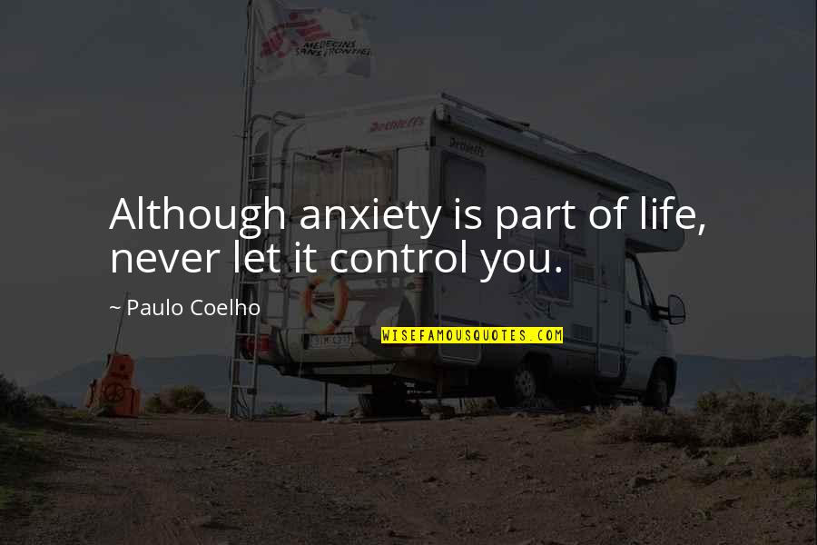 Destruidor Fan Quotes By Paulo Coelho: Although anxiety is part of life, never let