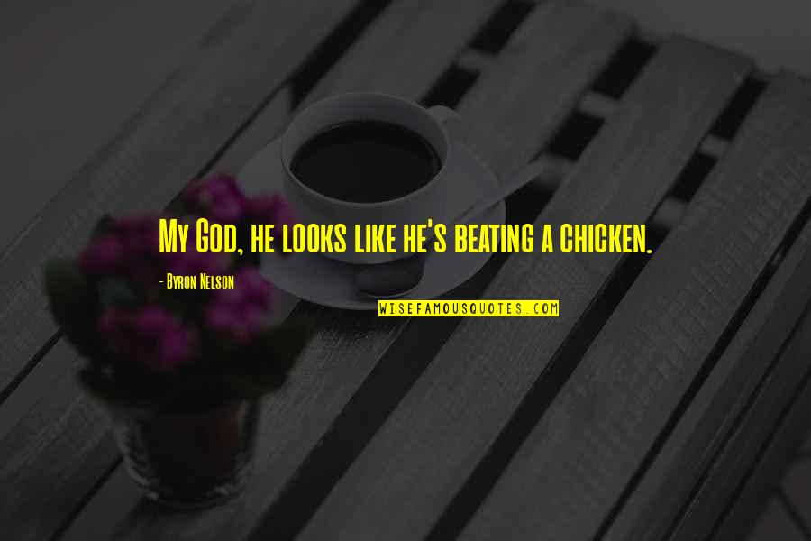 Destruir Significado Quotes By Byron Nelson: My God, he looks like he's beating a Destruir Significado Quotes By Byron Nelson: My God, he looks like he's beating a