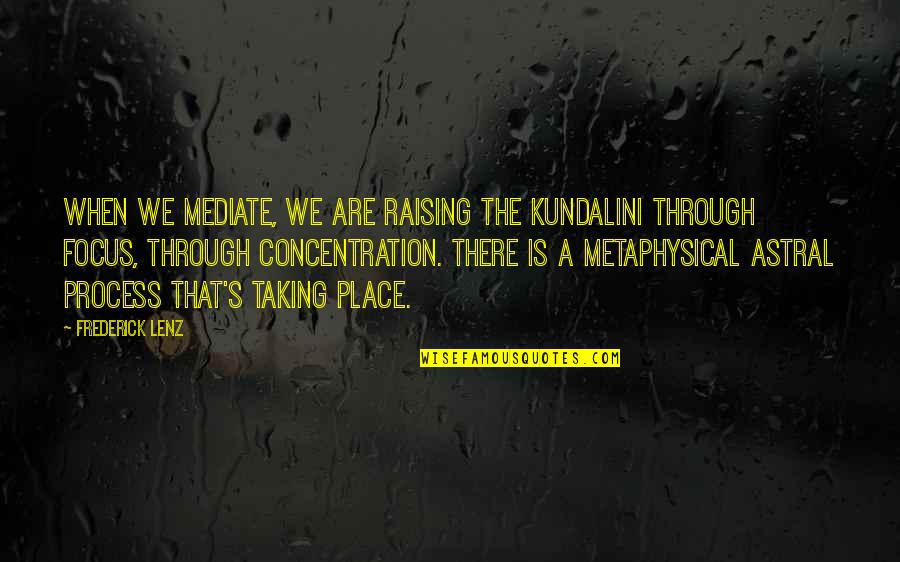 Destruir Verbo Quotes By Frederick Lenz: When we mediate, we are raising the kundalini