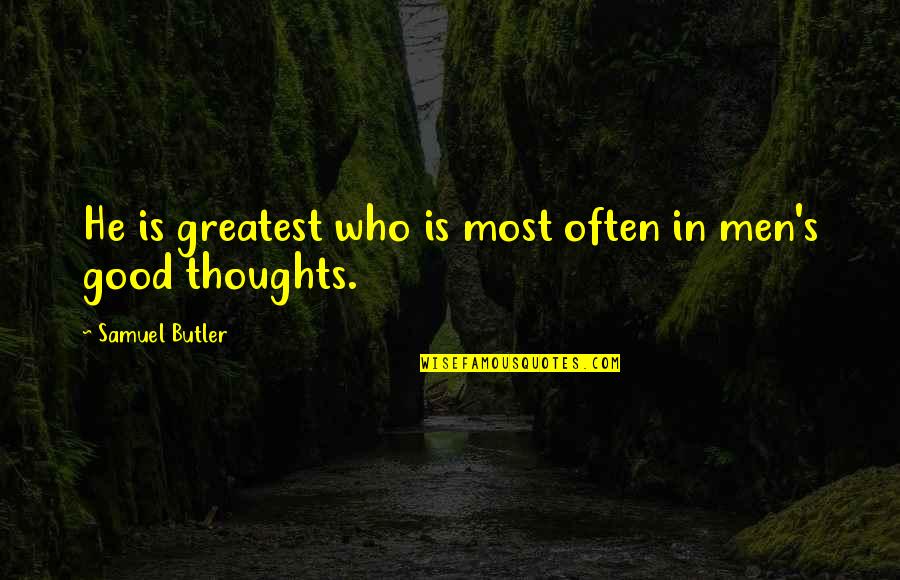 Destruyen Quotes By Samuel Butler: He is greatest who is most often in