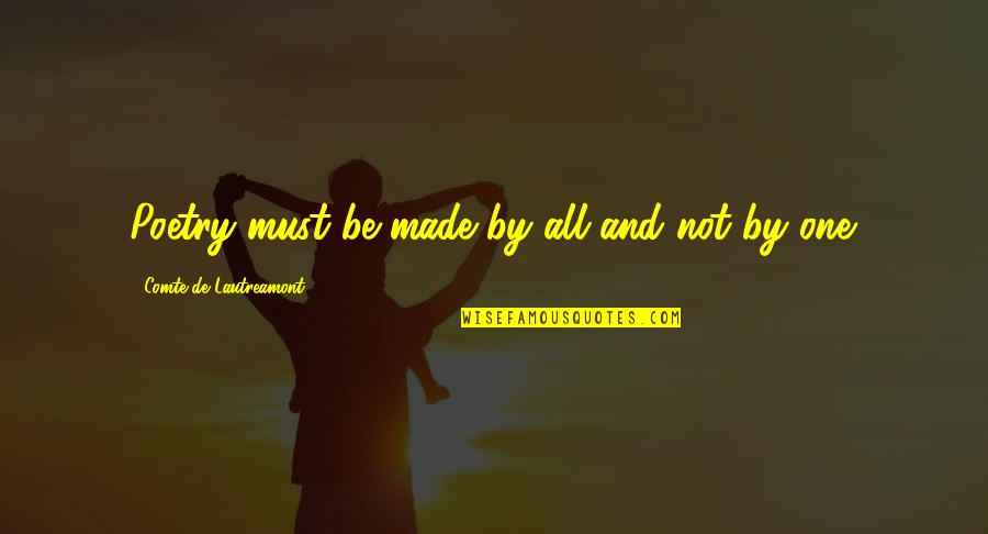 Destruyendo In English Quotes By Comte De Lautreamont: Poetry must be made by all and not