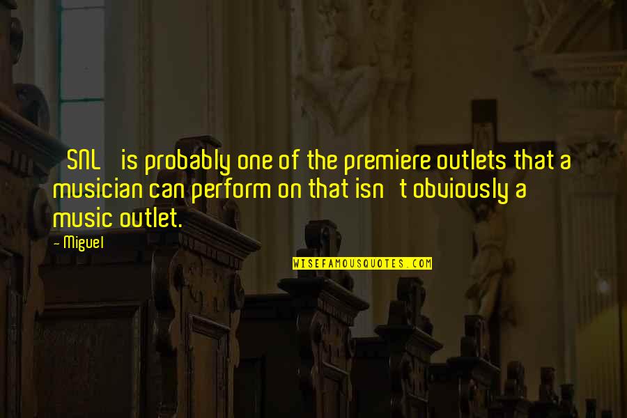 Destuction Quotes By Miguel: 'SNL' is probably one of the premiere outlets