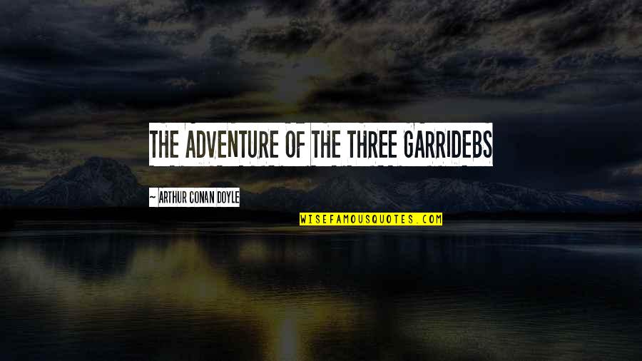 Desubicado Definicion Quotes By Arthur Conan Doyle: THE ADVENTURE OF THE THREE GARRIDEBS Desubicado Definicion Quotes By Arthur Conan Doyle: THE ADVENTURE OF THE THREE GARRIDEBS