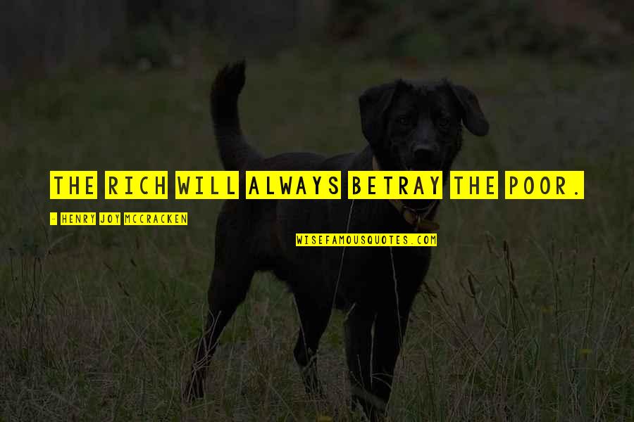 Desuso Egloga Quotes By Henry Joy McCracken: The rich will always betray the poor. Desuso Egloga Quotes By Henry Joy McCracken: The rich will always betray the poor.