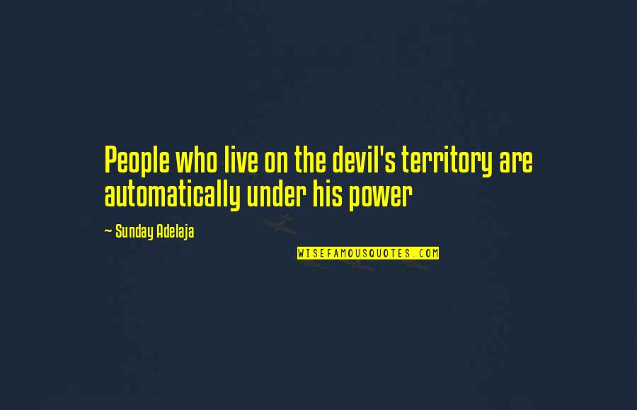 Desvaloriza O Quotes By Sunday Adelaja: People who live on the devil's territory are