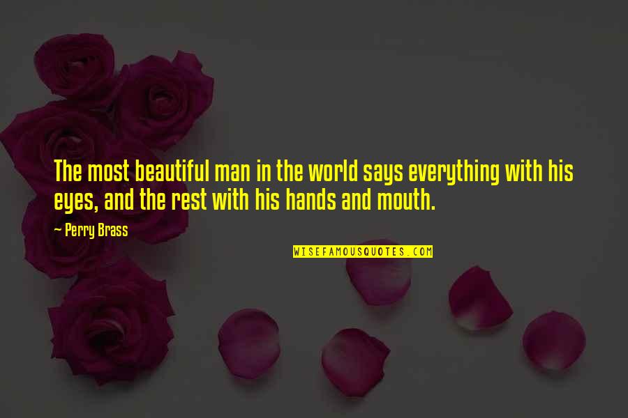 Desvanecente Quotes By Perry Brass: The most beautiful man in the world says Desvanecente Quotes By Perry Brass: The most beautiful man in the world says