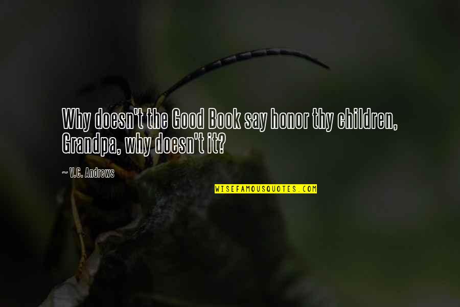 Desvanecido A Navaja Quotes By V.C. Andrews: Why doesn't the Good Book say honor thy