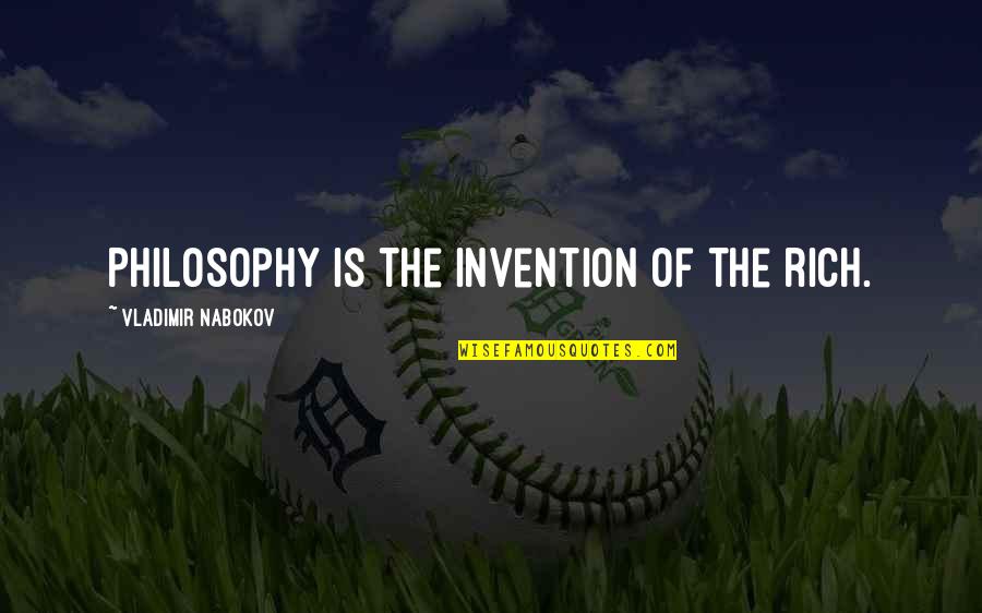 Desvanecido En Quotes By Vladimir Nabokov: Philosophy is the invention of the rich.