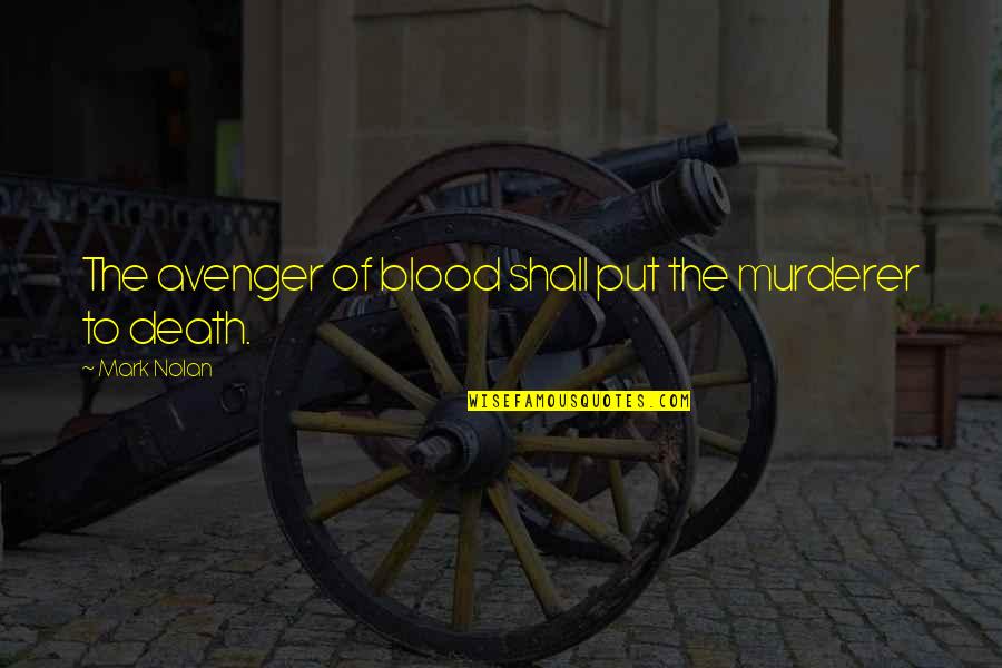 Desvelar In English Quotes By Mark Nolan: The avenger of blood shall put the murderer
