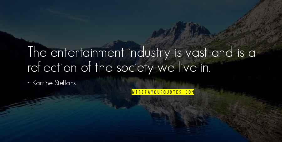 Desvendar Sonhos Quotes By Karrine Steffans: The entertainment industry is vast and is a Desvendar Sonhos Quotes By Karrine Steffans: The entertainment industry is vast and is a