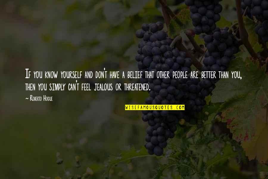 Desvendar Sonhos Quotes By Roberto Hogue: If you know yourself and don't have a Desvendar Sonhos Quotes By Roberto Hogue: If you know yourself and don't have a