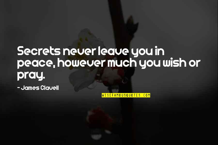 Desvenlafaxine Quotes By James Clavell: Secrets never leave you in peace, however much Desvenlafaxine Quotes By James Clavell: Secrets never leave you in peace, however much