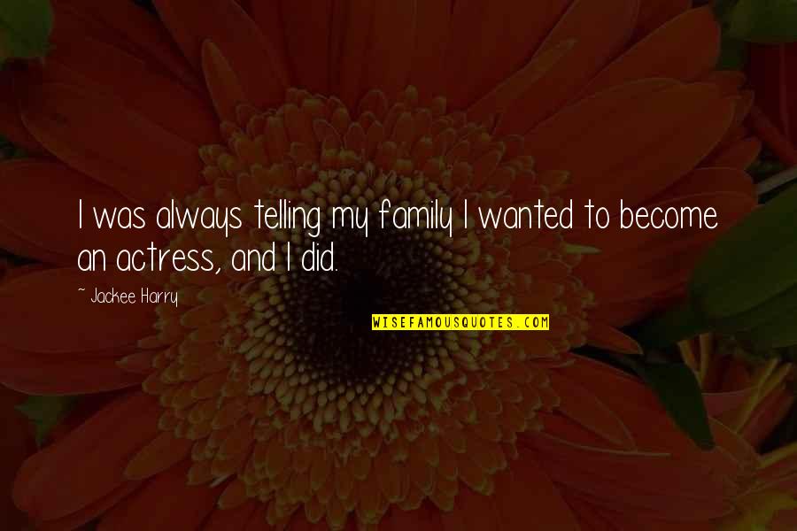 Desvestirse Reflexive Verb Quotes By Jackee Harry: I was always telling my family I wanted