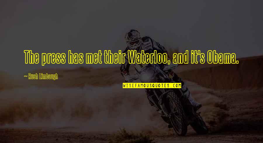 Desviar Significado Quotes By Rush Limbaugh: The press has met their Waterloo, and it's Desviar Significado Quotes By Rush Limbaugh: The press has met their Waterloo, and it's