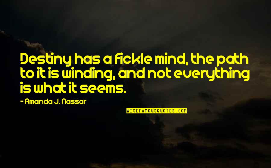 Deswita Dan Quotes By Amanda J. Nassar: Destiny has a fickle mind, the path to Deswita Dan Quotes By Amanda J. Nassar: Destiny has a fickle mind, the path to