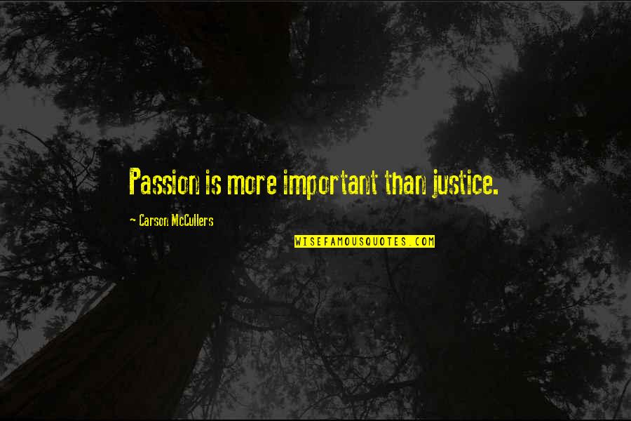 Desyatnikov Composer Quotes By Carson McCullers: Passion is more important than justice.