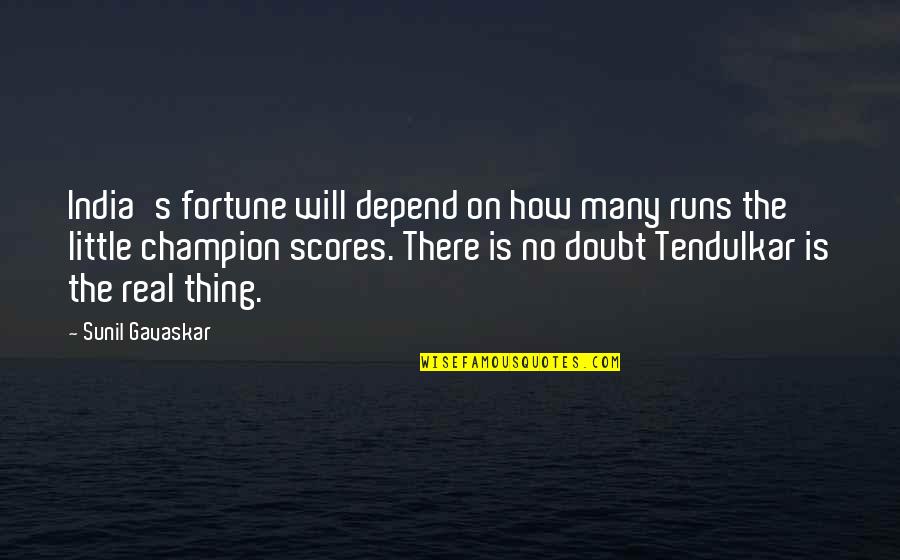 Deszofwgkta Quotes By Sunil Gavaskar: India's fortune will depend on how many runs Deszofwgkta Quotes By Sunil Gavaskar: India's fortune will depend on how many runs