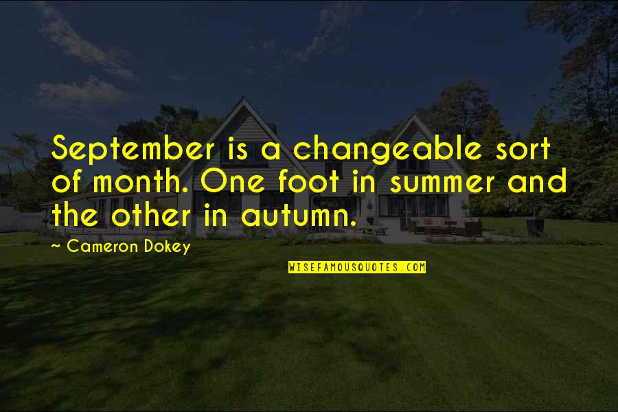 Deszon Quotes By Cameron Dokey: September is a changeable sort of month. One Deszon Quotes By Cameron Dokey: September is a changeable sort of month. One